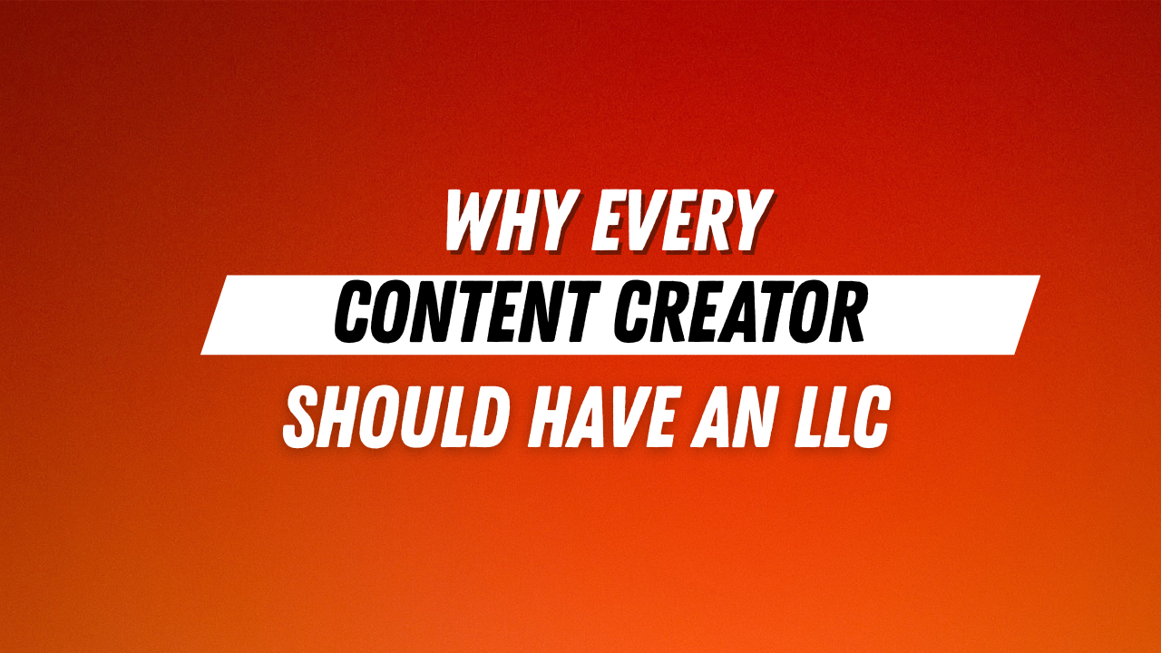 Why Every Content Creator Should Have an LLC and When to Get One