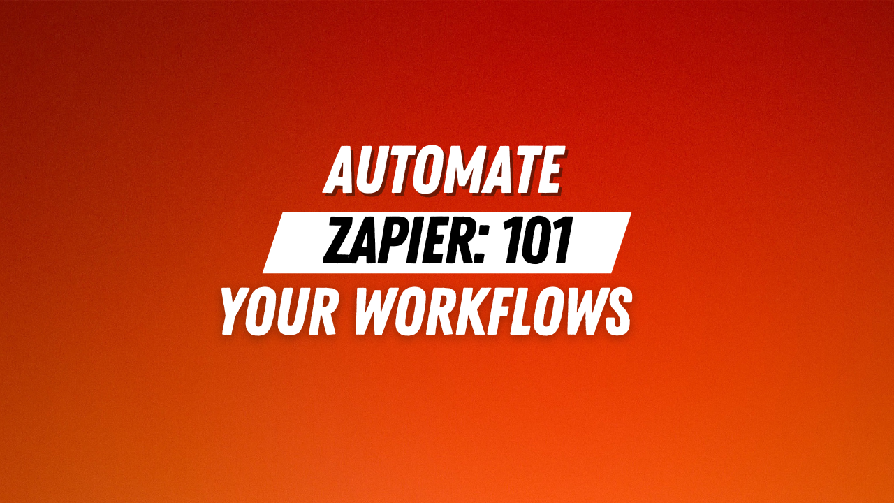 Zapier 101: Automate Your Workflows Like a Pro